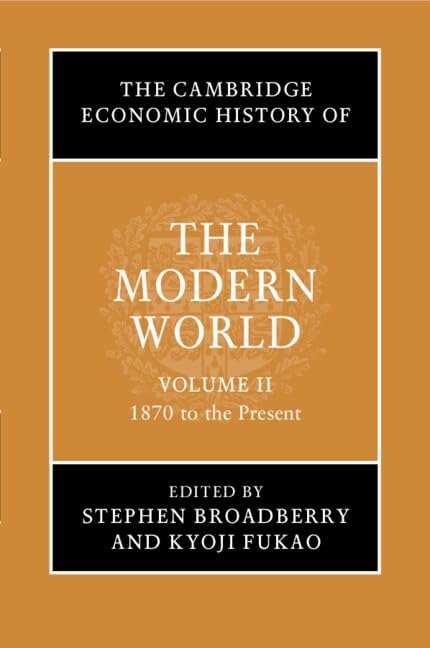 The Cambridge Economic History of the Modern World: Volume 2, 1870 to the Present Social Sciences