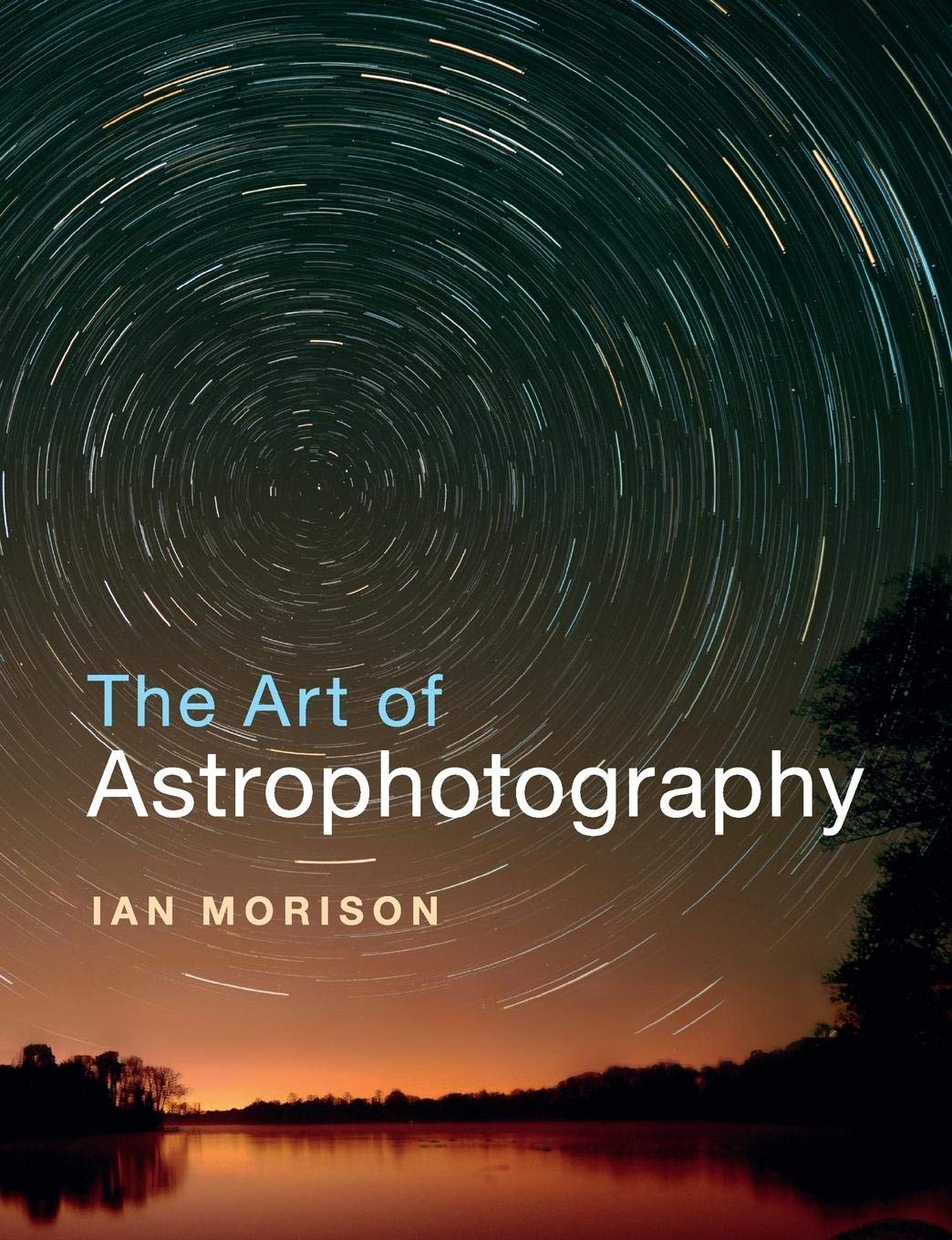 The Art of Astrophotography Photography