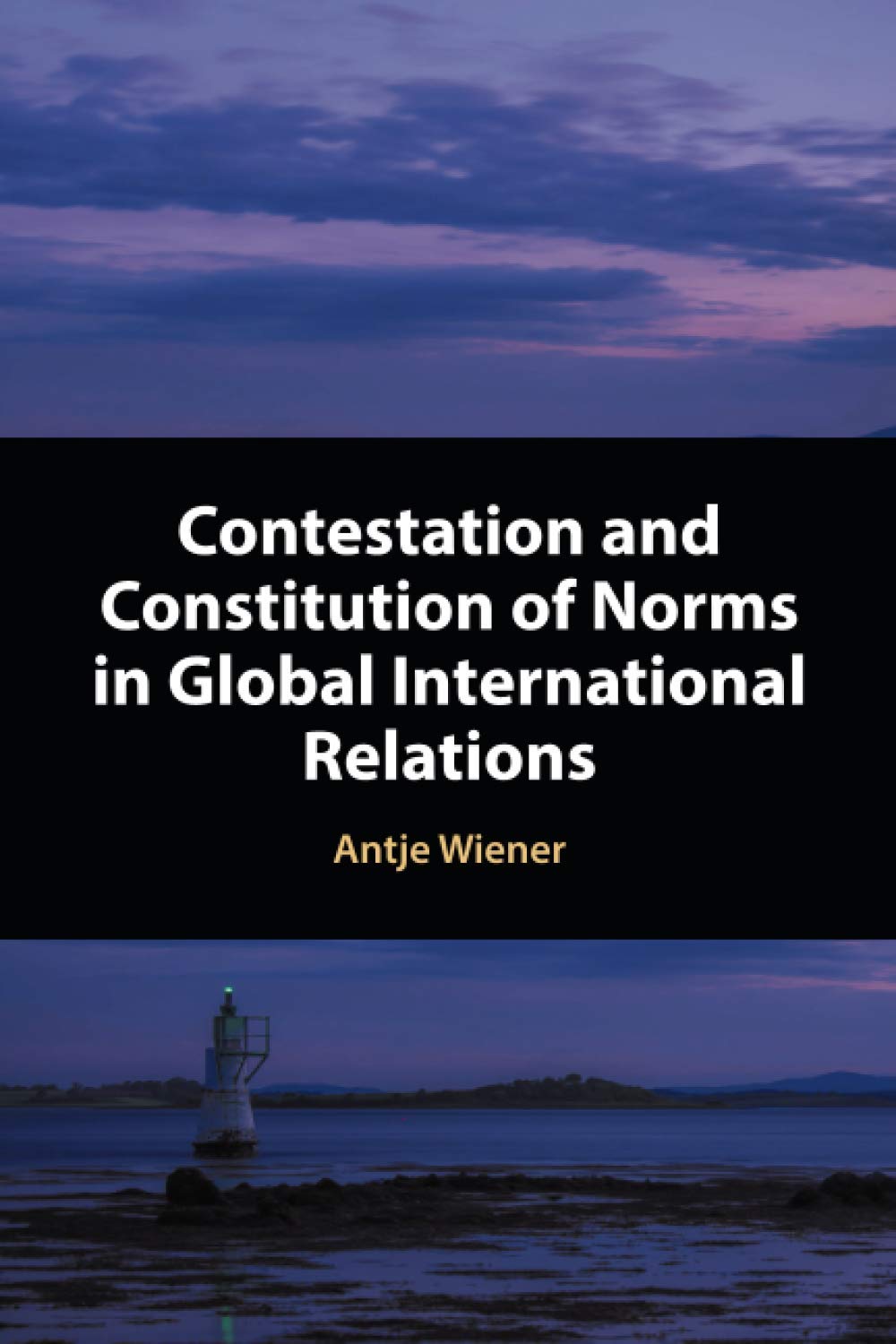 Contestation and Constitution of Norms in Global International Relations Law