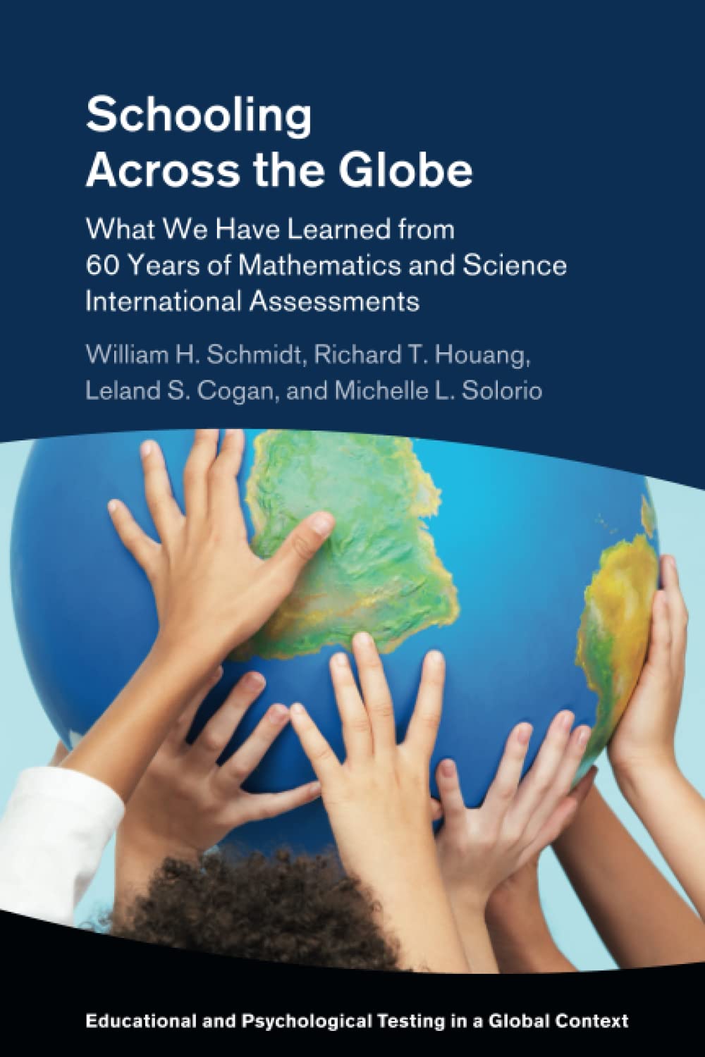 Schooling Across the Globe: What We Have Learned from 60 Years of Mathematics and Science International Assessments (Educational and Psychological Testing in a Global Context) Study Guides