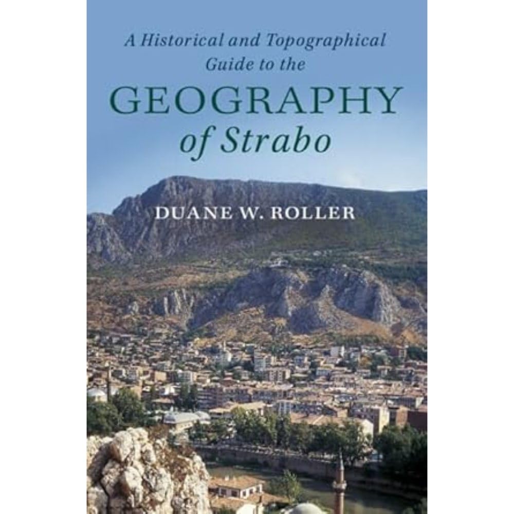 A Historical and Topographical Guide to the Geography of Strabo Geology & Geography