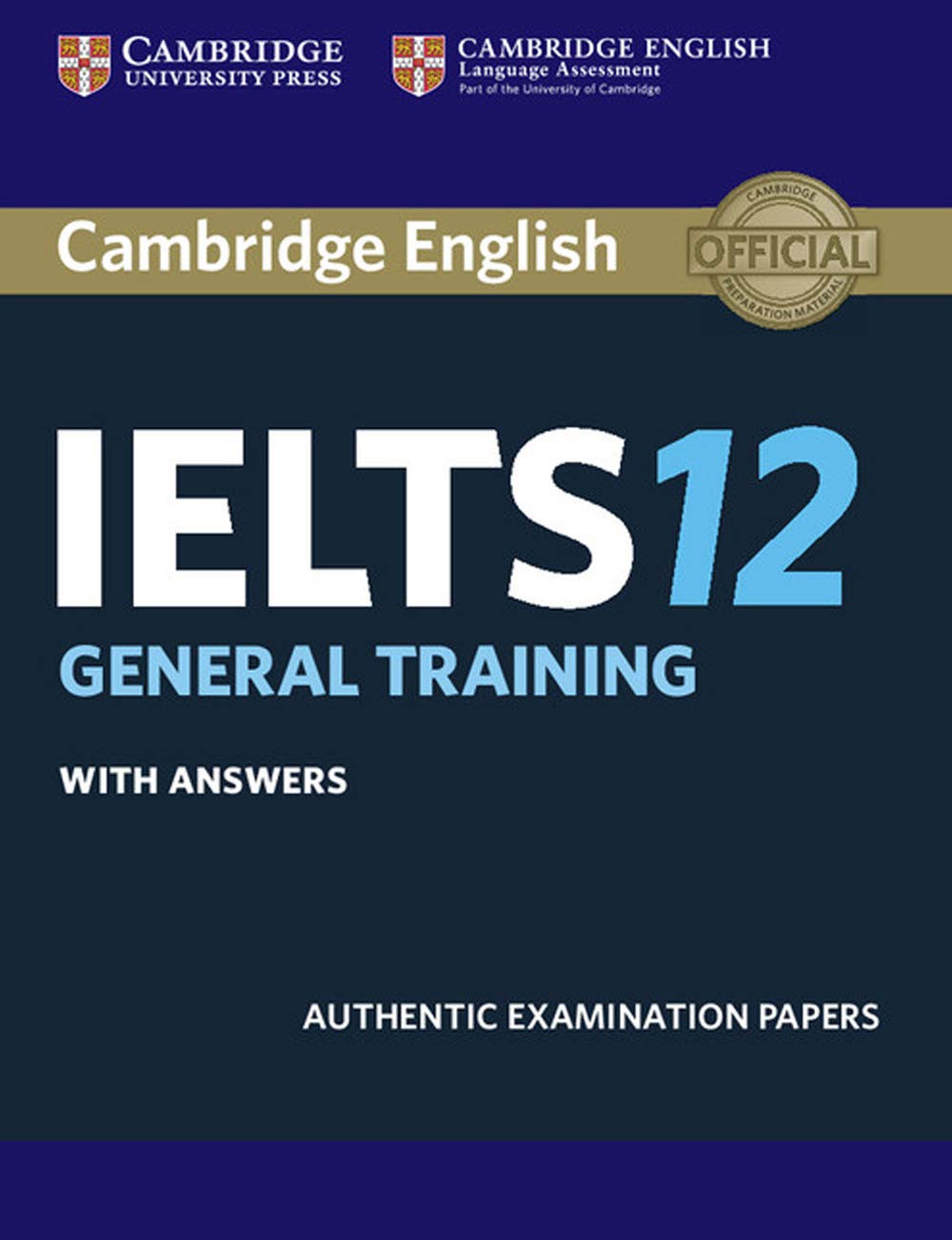Cambridge IELTS 12. General Training. Student's Book with answers: Authentic Examination Papers (Cambridge English) Foreign Languages ​​& Dictionaries