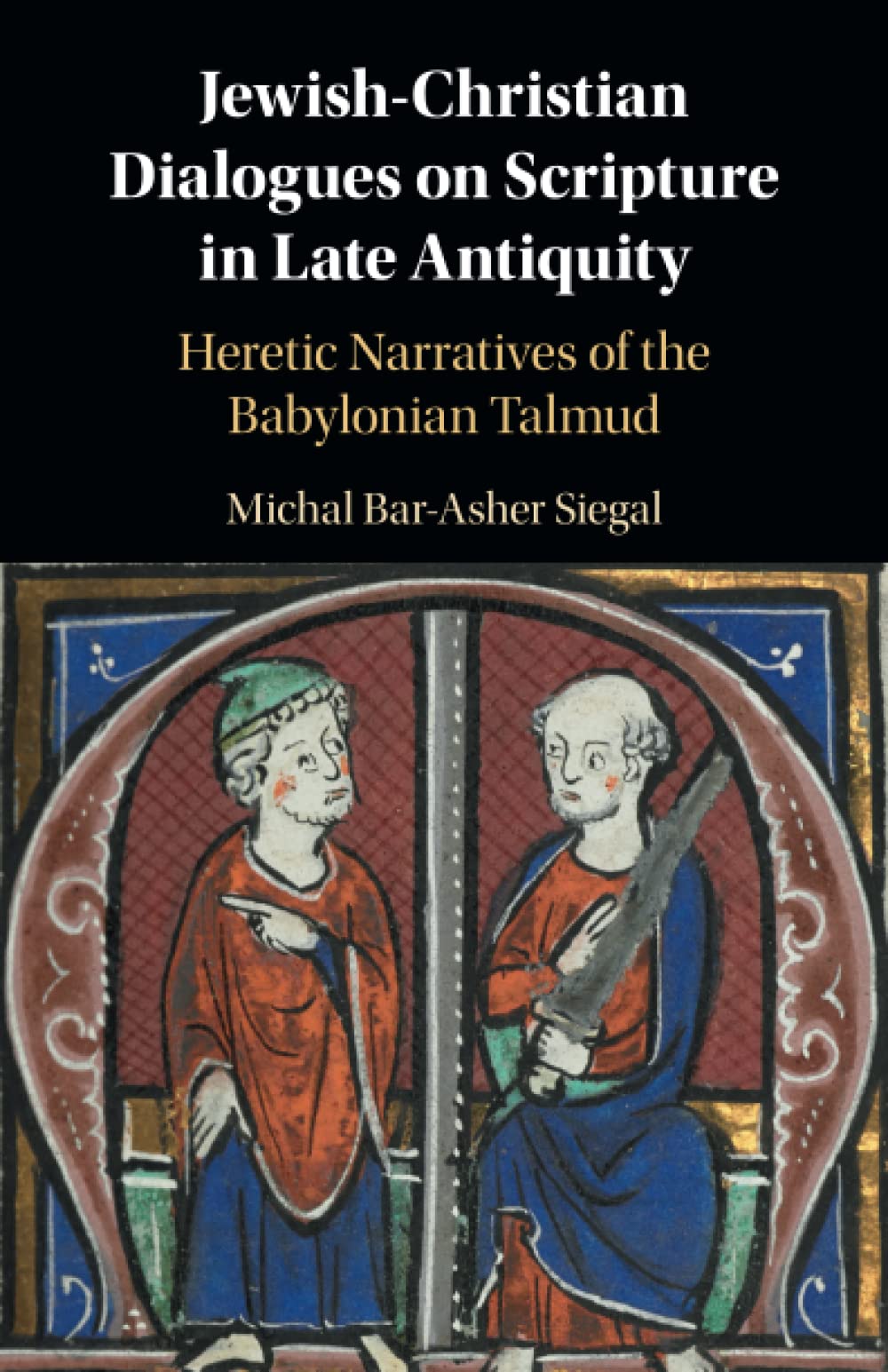 Jewish-Christian Dialogues on Scripture in Late Antiquity: Heretic Narratives of the Babylonian Talmud Philosophy
