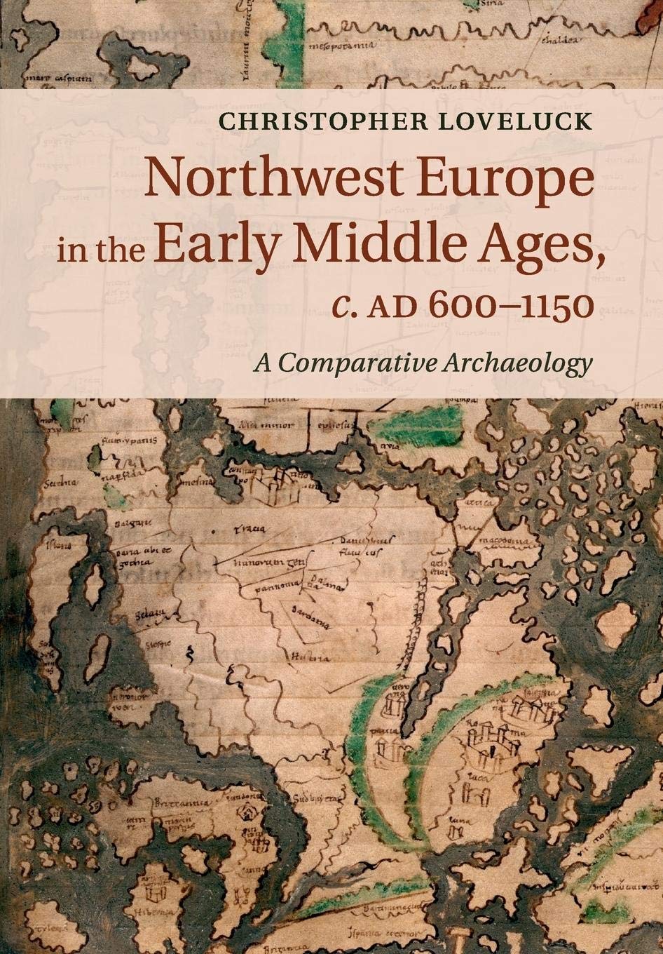 Northwest Europe in the Early Middle Ages, c. AD 600–1150: A Comparative Archaeology Social Sciences