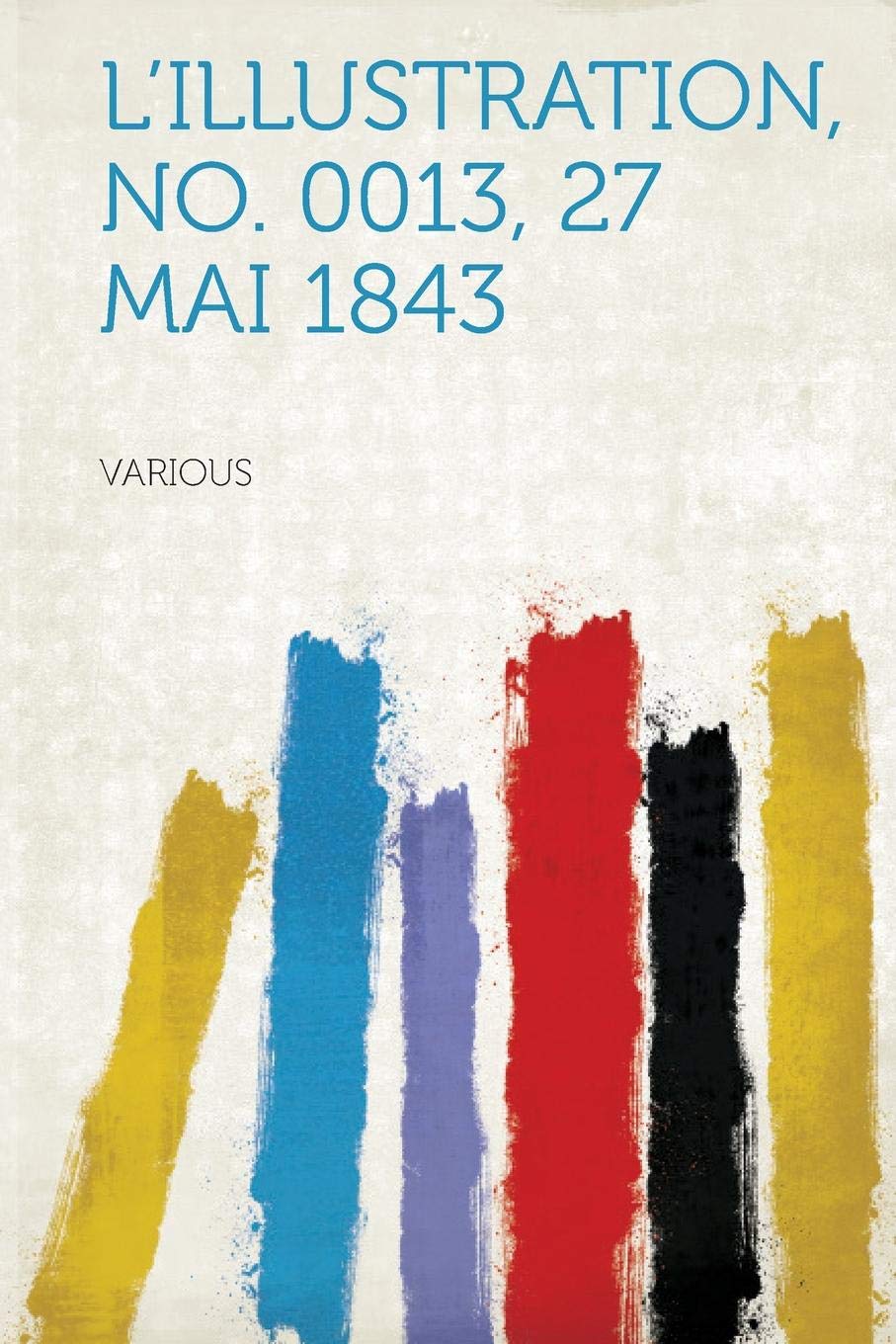 L'Illustration, No. 0013, 27 Mai 1843 Politics & History