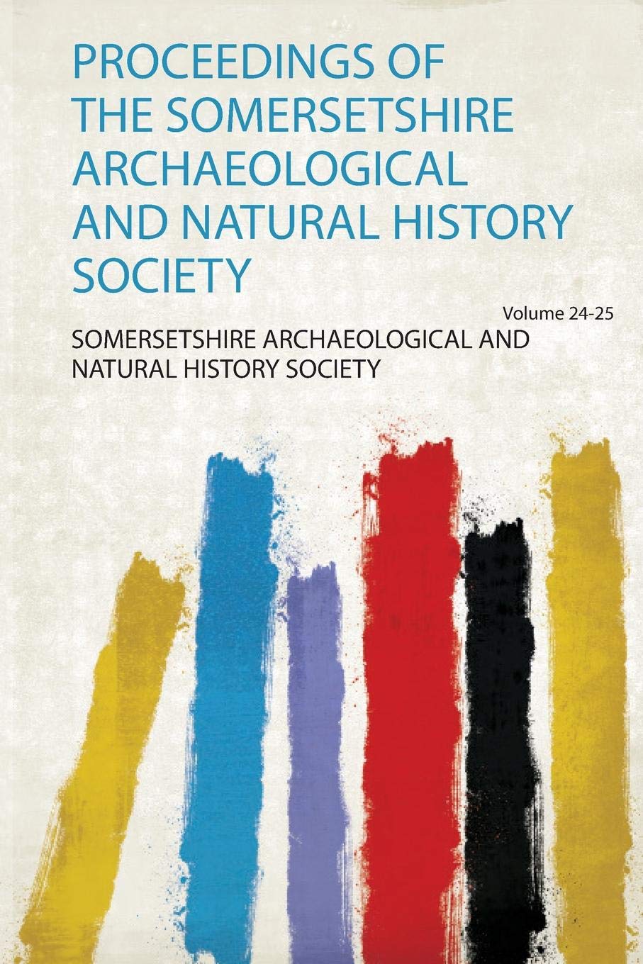 Proceedings of the Somersetshire Archaeological and Natural History Society Social Sciences