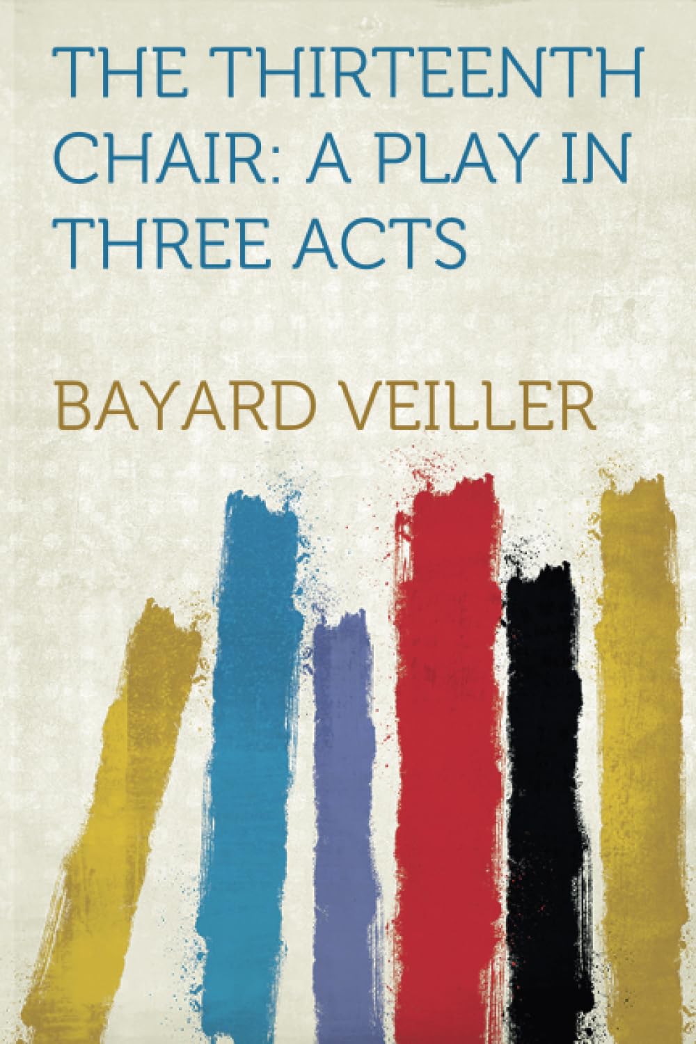 The Thirteenth Chair: A Play in Three Acts Detective & CSI