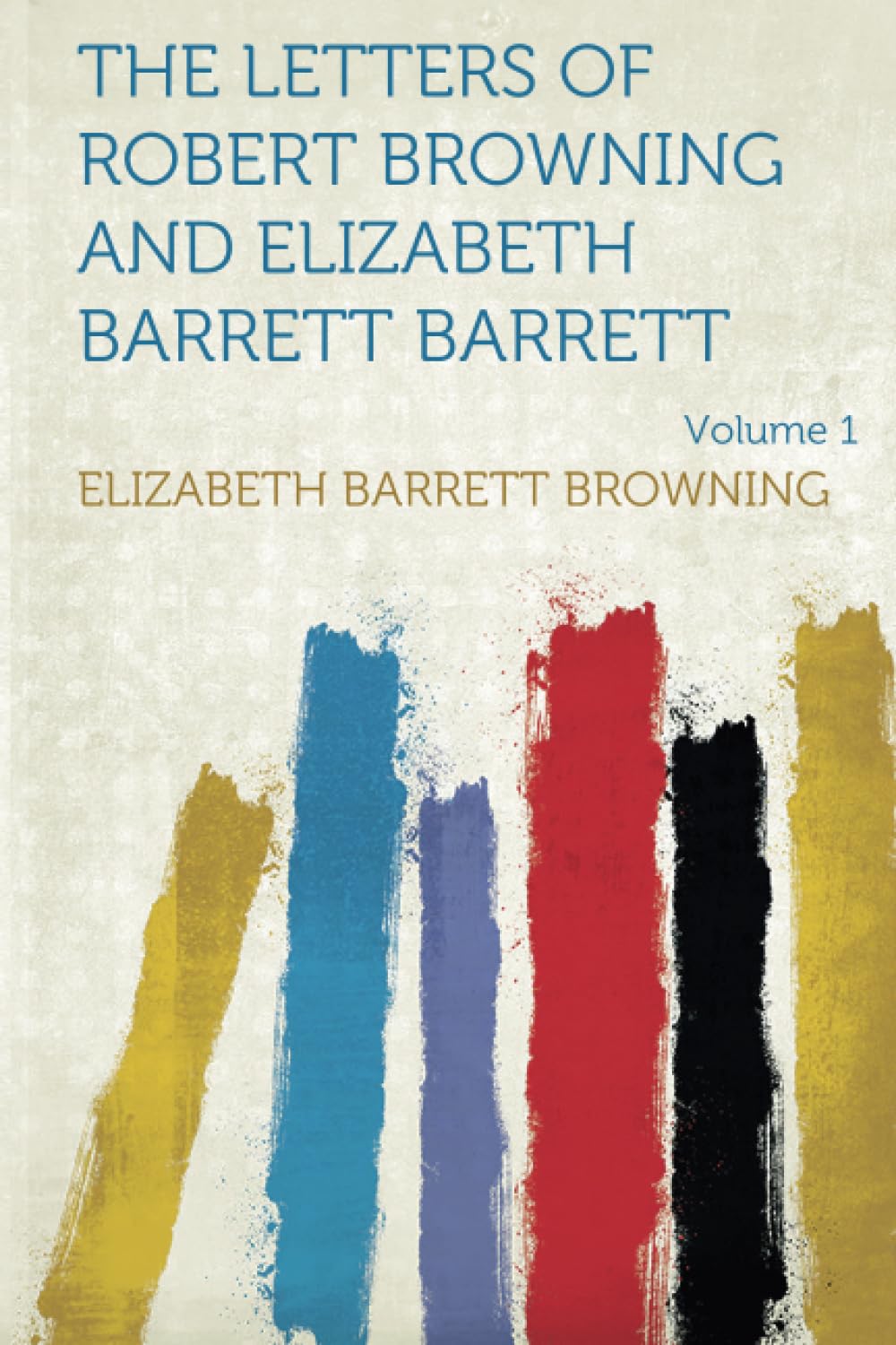 The Letters of Robert Browning and Elizabeth Barrett Barrett Essays & Short Stories