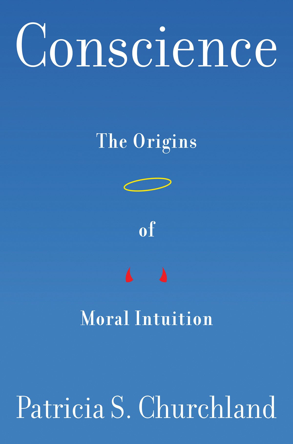 Conscience: The Origins of Moral Intuition Philosophy