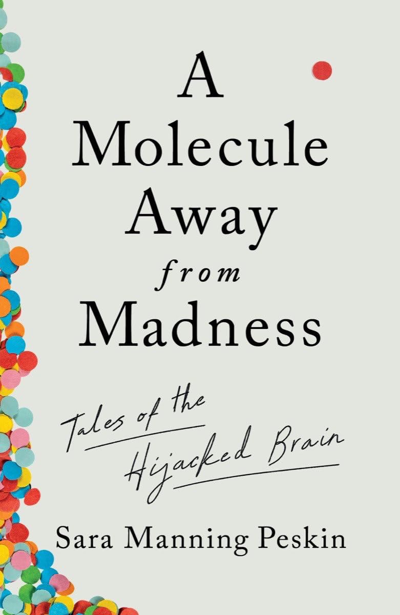 A Molecule Away from Madness: Tales of the Hijacked Brain Natural Sciences