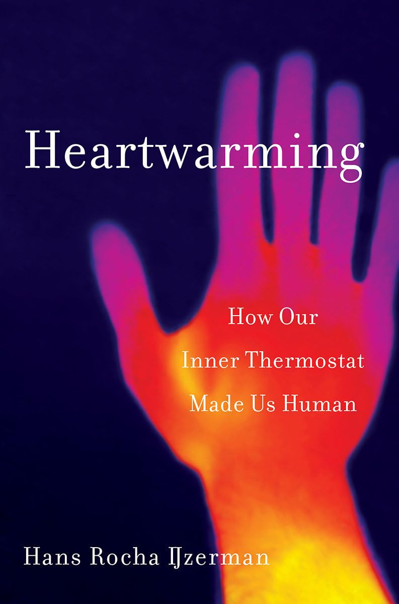 Heartwarming - How Our Inner Thermostat Made Us Human Medicine