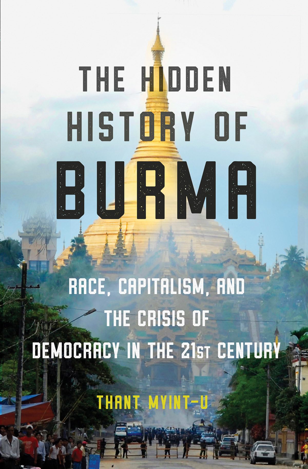 The Hidden History of Burma: Race, Capitalism, and the Crisis of Democracy in the 21st Century Social Sciences