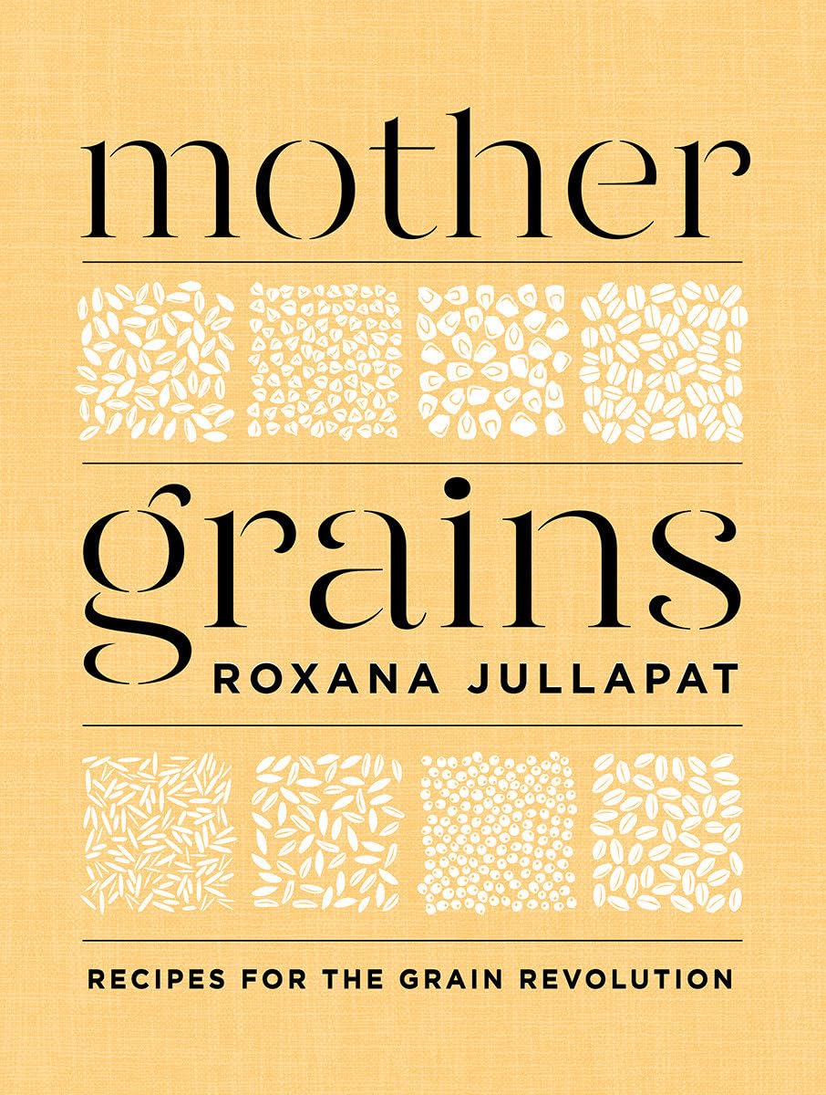 Mother Grains: Recipes for the Grain Revolution Leisure, Home & Garden