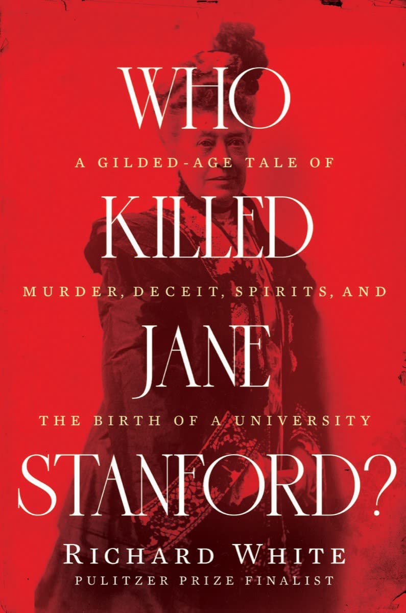 Who Killed Jane Stanford?: A Gilded Age Tale of Murder, Deceit, Spirits and the Birth of a University book
