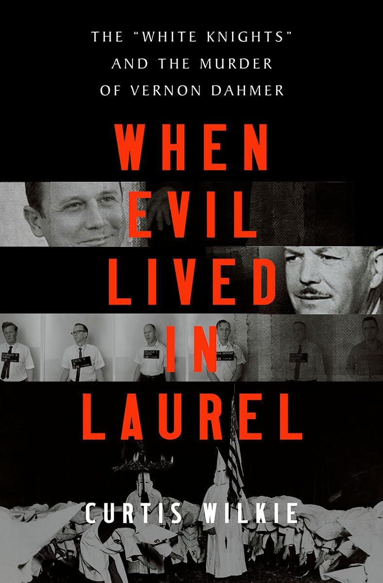 When Evil Lived in Laurel: The White Knights and the Murder of Vernon Dahmer Social Sciences