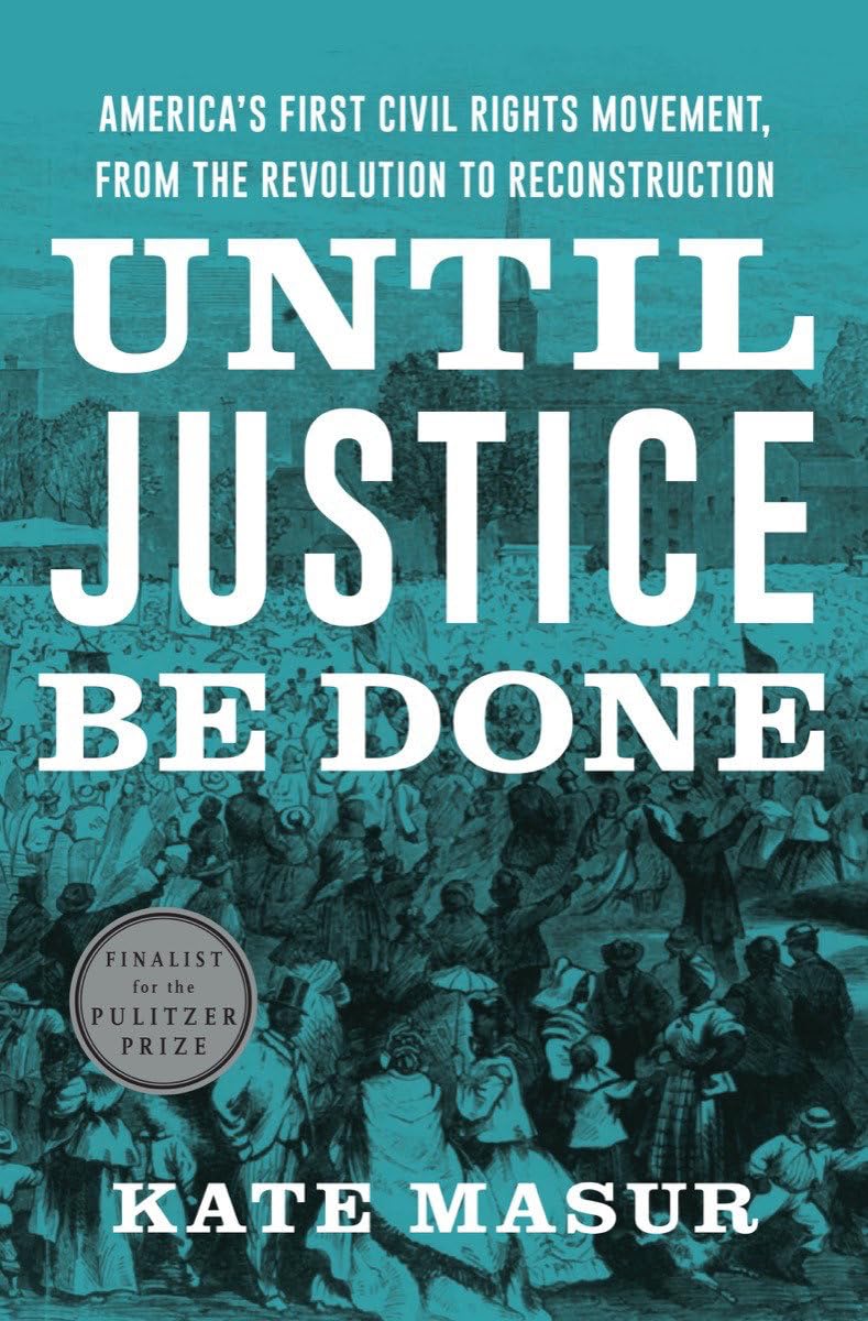 Until Justice Be Done: America's First Civil Rights Movement, from the Revolution to Reconstruction Social Sciences