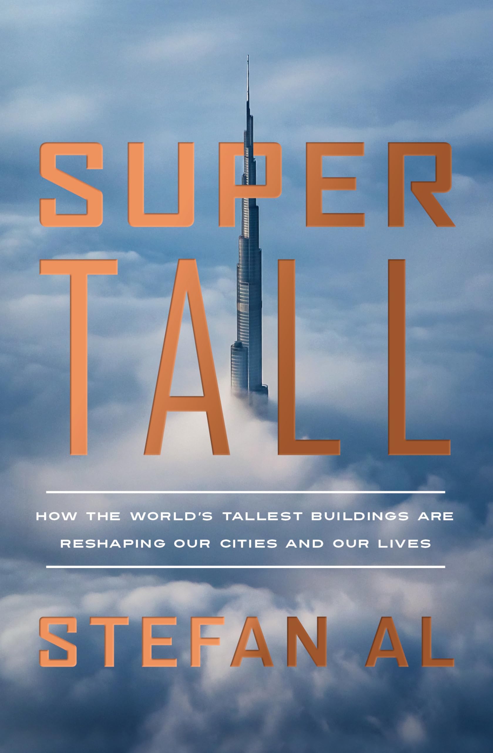 Supertall: How the World's Tallest Buildings Are Reshaping Our Cities and Our Lives book