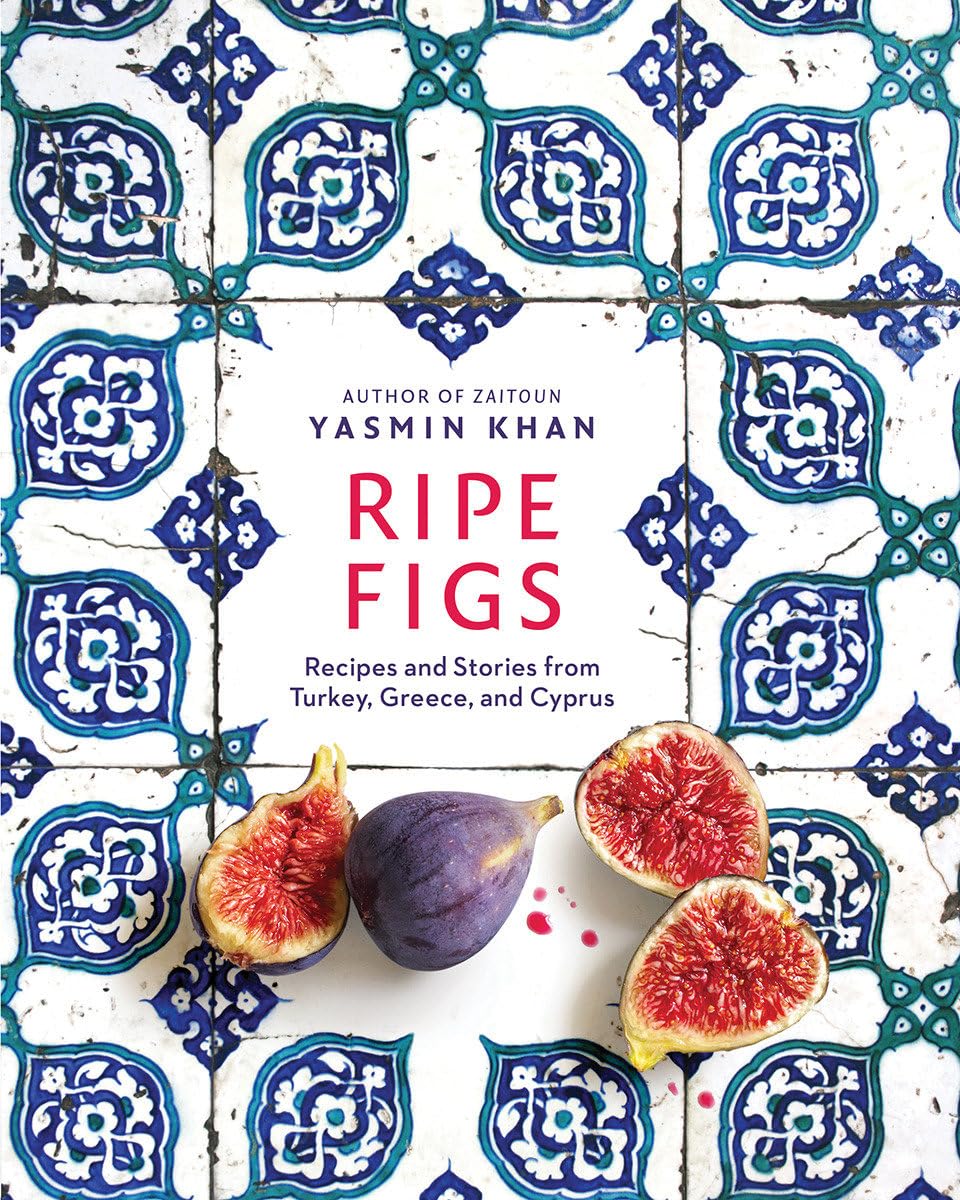 Ripe Figs: Recipes and Stories from Turkey, Greece, and Cyprus Leisure, Home & Garden
