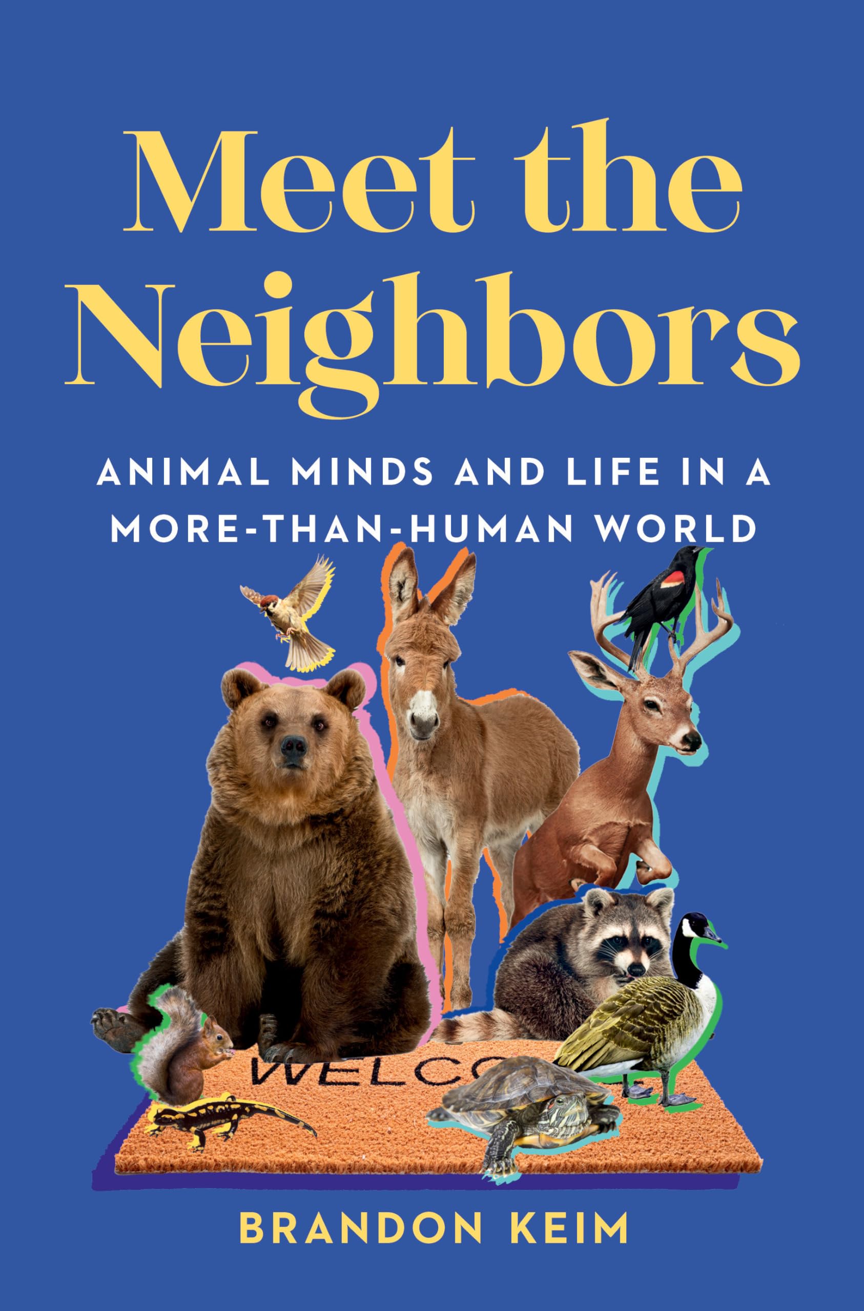 Meet the Neighbors: Animal Minds and Life in a More-than-Human World Books