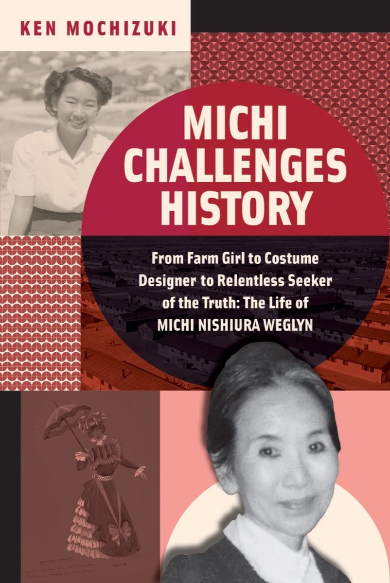Michi Challenges History: From Farm Girl to Costume Designer to Relentless Seeker of the Truth: The Life of Michi Nishiura Weglyn Non-fiction
