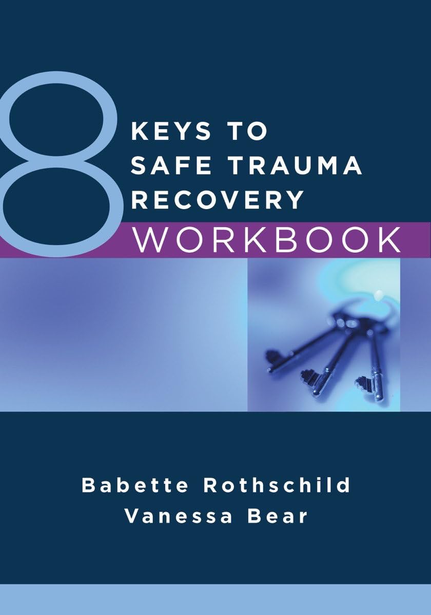 8 Keys to Safe Trauma Recovery (8 Keys to Mental Health, Band 0) Medicine