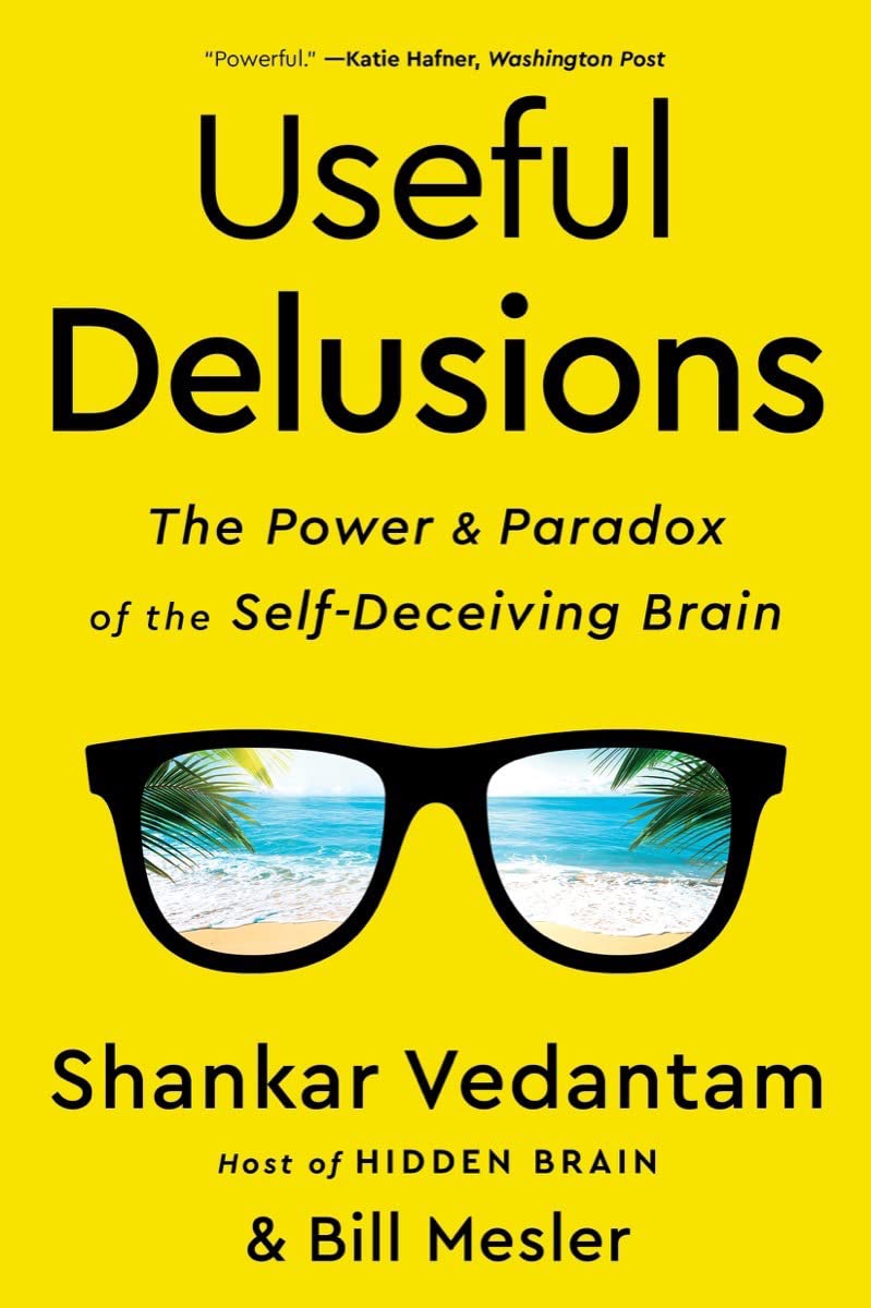 Useful Delusions: The Power and Paradox of the Self-deceiving Brain Partnership & Love