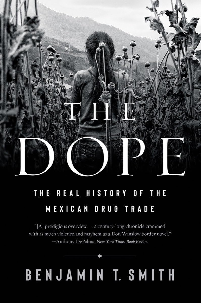 The Dope: The Real History of the Mexican Drug Trade Law