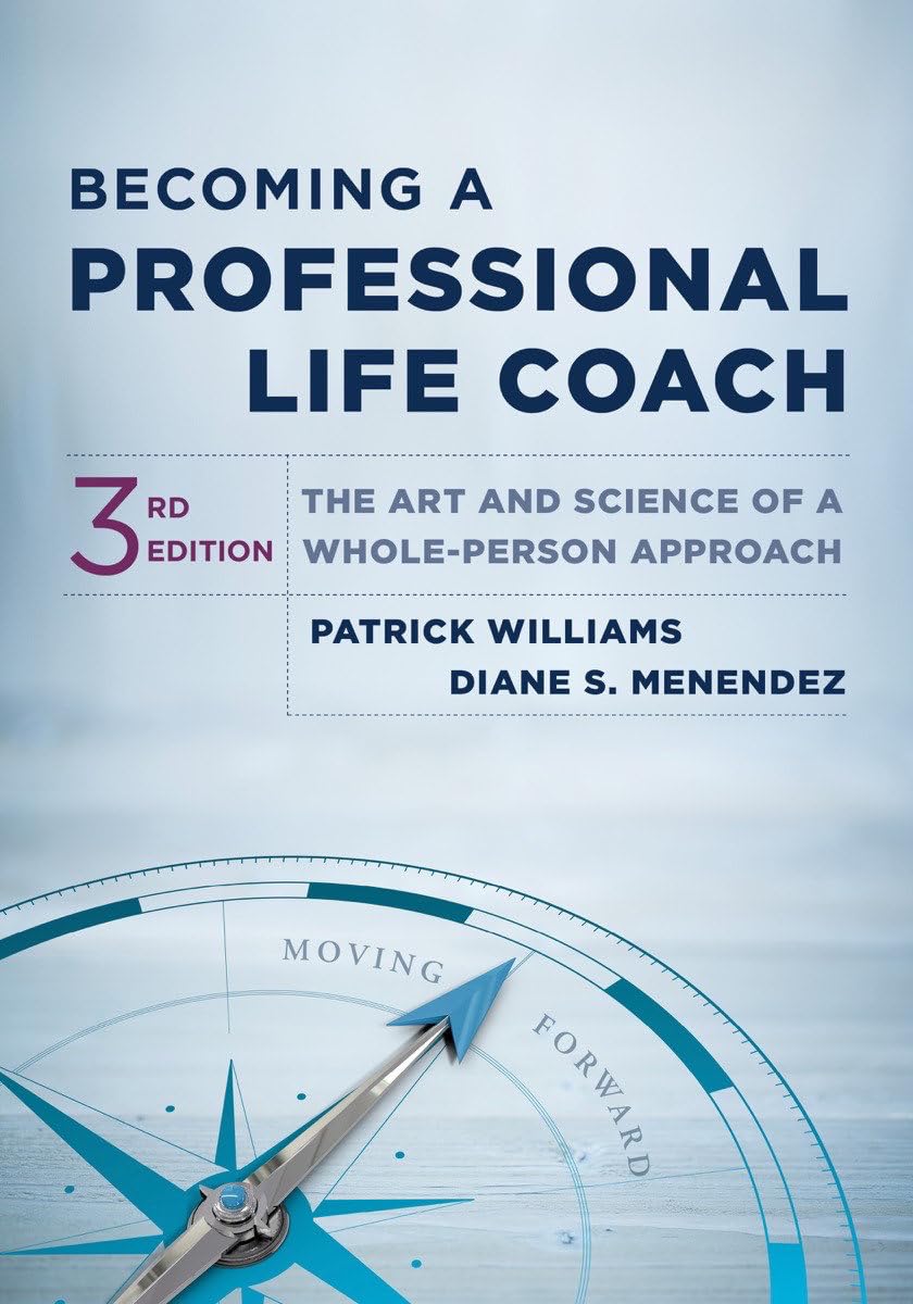 Becoming a Professional Life Coach: The Art and Science of a Whole-Person Approach Medicine
