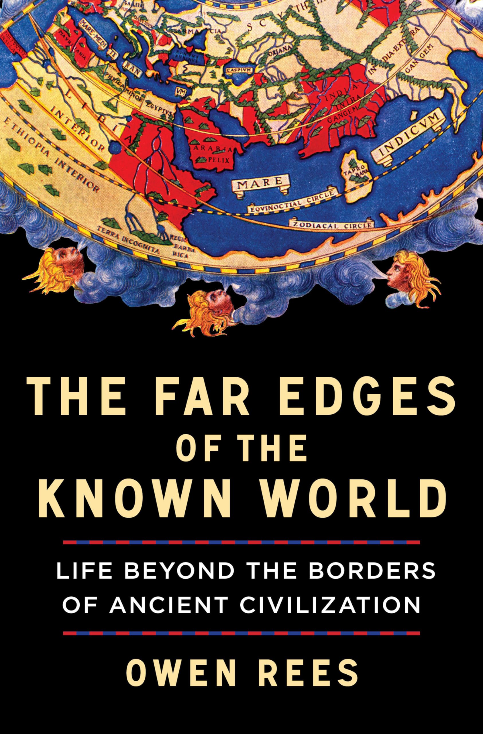 The Far Edges of the Known World: Life Beyond the Borders of Ancient Civilization Politics & History