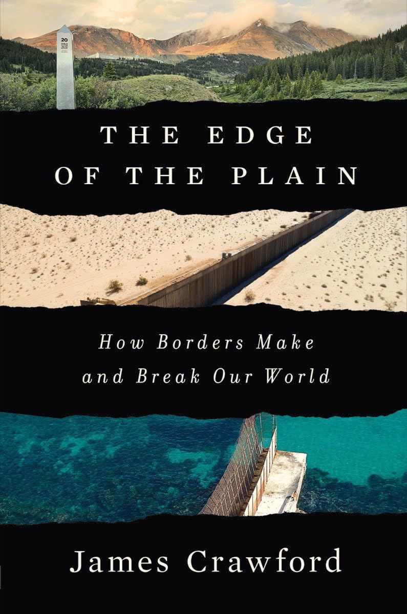 The Edge of the Plain: How Borders Make and Break Our World Politics & History
