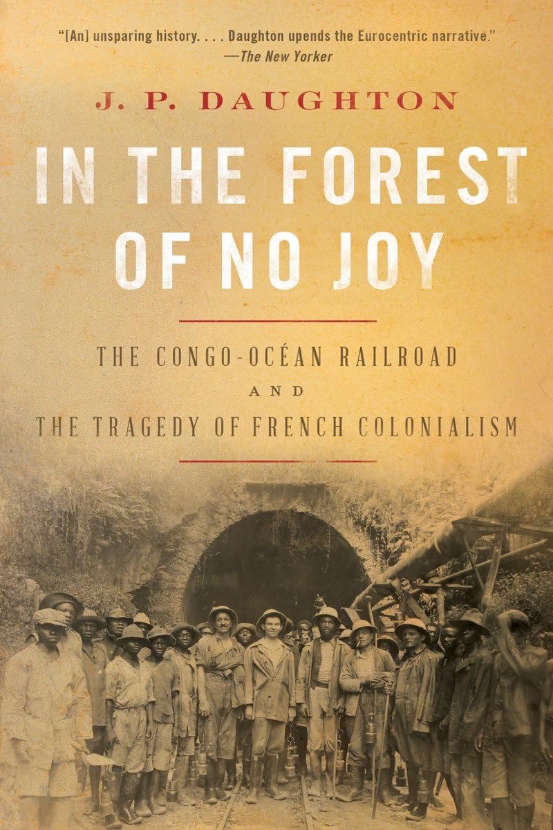 In the Forest of No Joy: The Congo-Océan Railroad and the Tragedy of French Colonialism Business & Technology