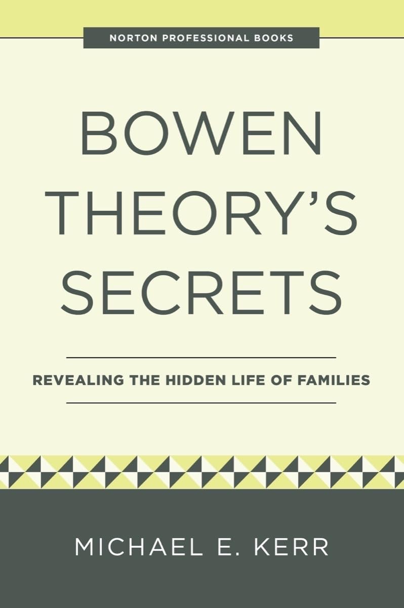 Bowen Theory's Secrets: Revealing the Hidden Life of Families Medicine