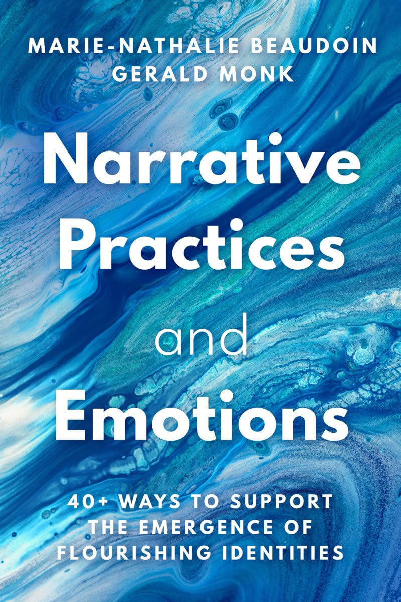 Narrative Practices and Emotions: 40+ Ways to Support the Emergence of Flourishing Identities Psychology