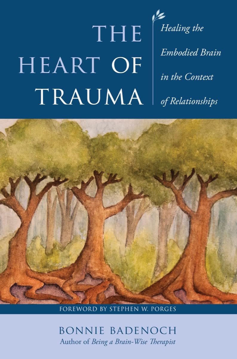 The Heart of Trauma: Healing the Embodied Brain in the Context of Relationships (Interpersonal Neurobiology, Band 0) Medicine