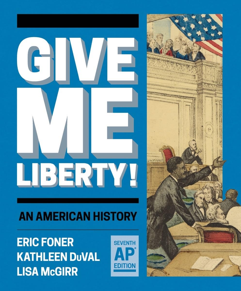 Give Me Liberty!: An American History Politics & History