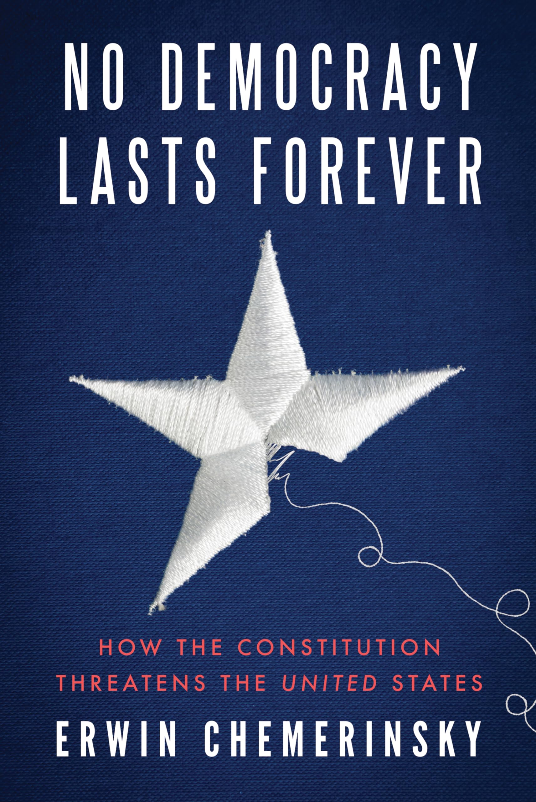 No Democracy Lasts Forever: How the Constitution Threatens the United States Law