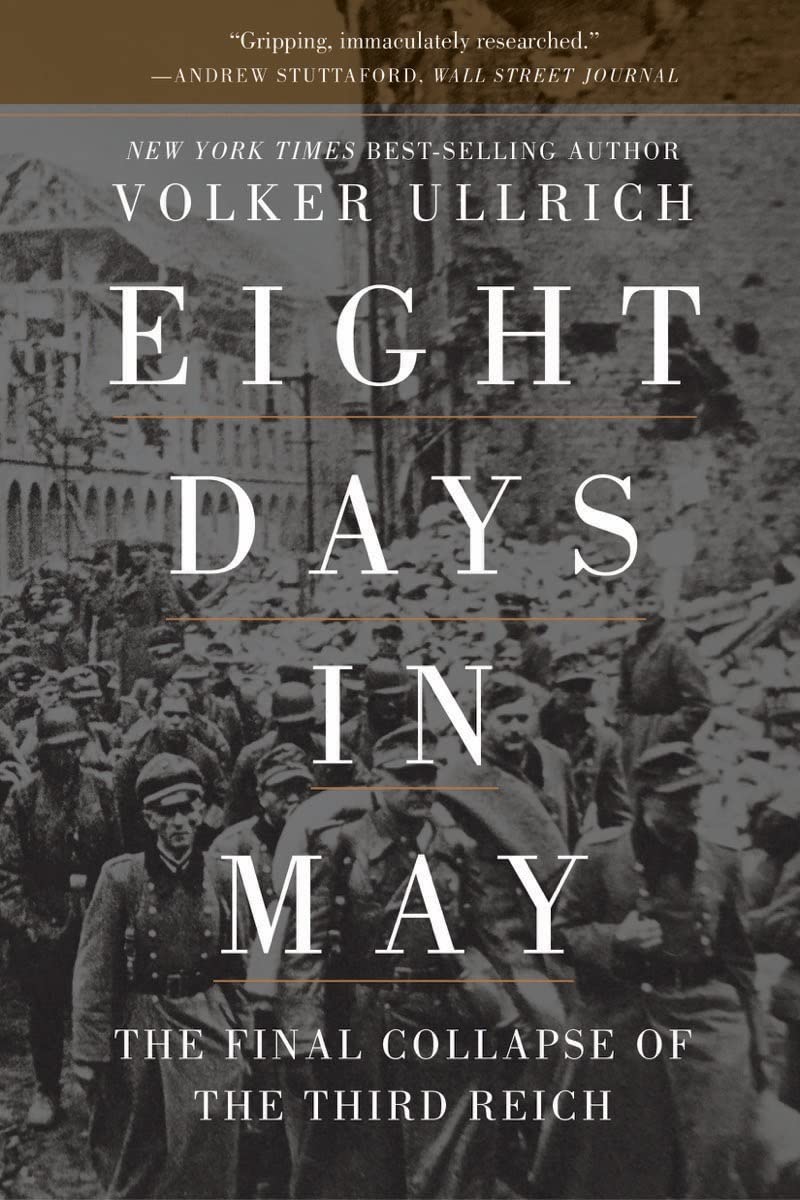 Eight Days in May: The Final Collapse of the Third Reich German history