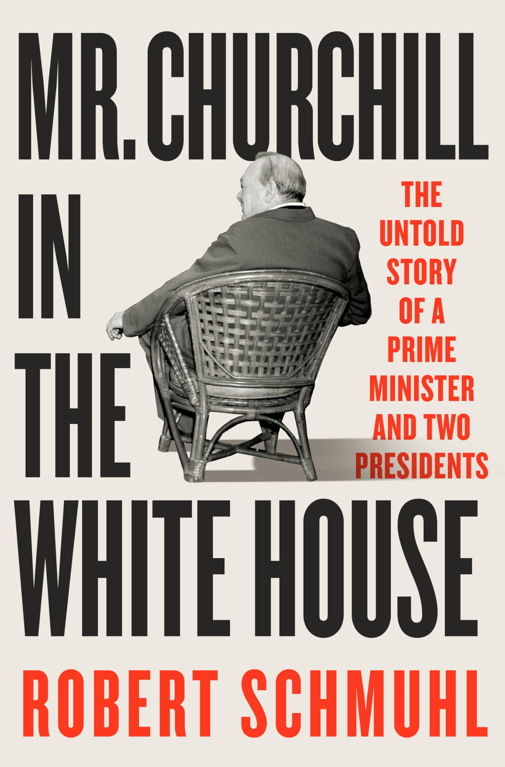 Mr. Churchill in the White House: The Untold Story of a Prime Minister and Two Presidents Memories