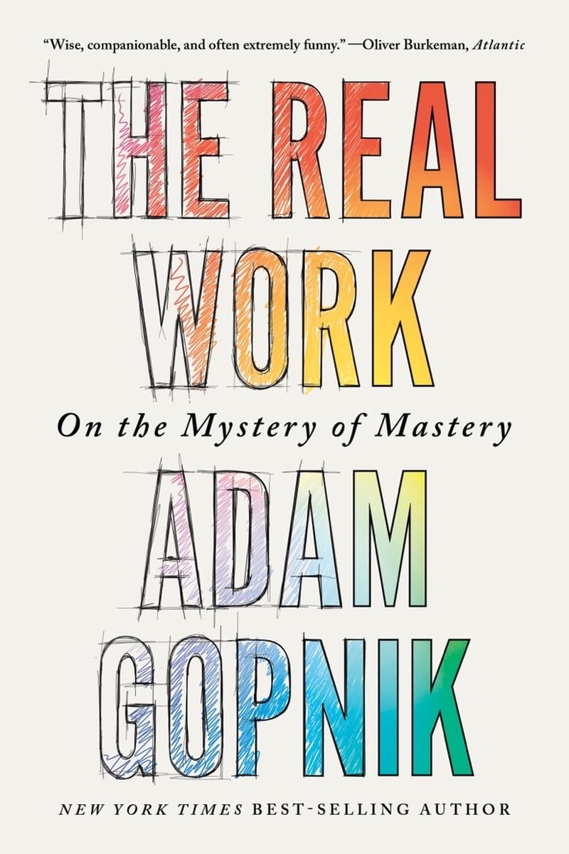 The Real Work - On the Mystery of Mastery Essays & Short Stories