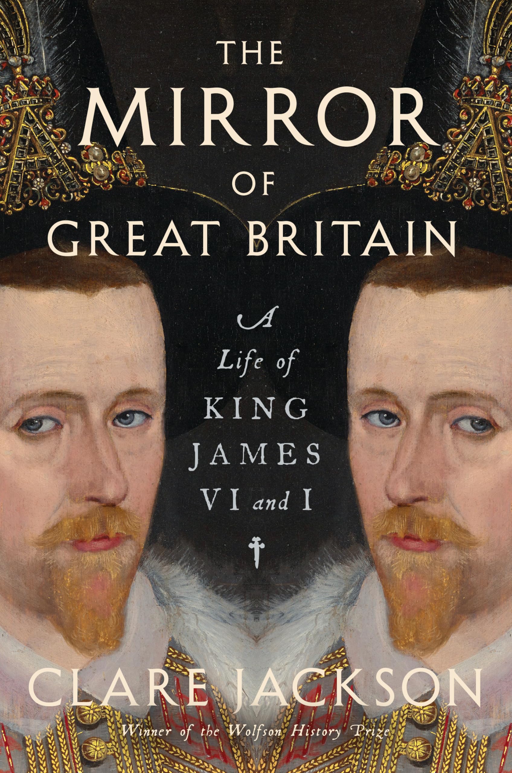 The Mirror of Great Britain: A Life of King James VI and I Biographies & Memoirs