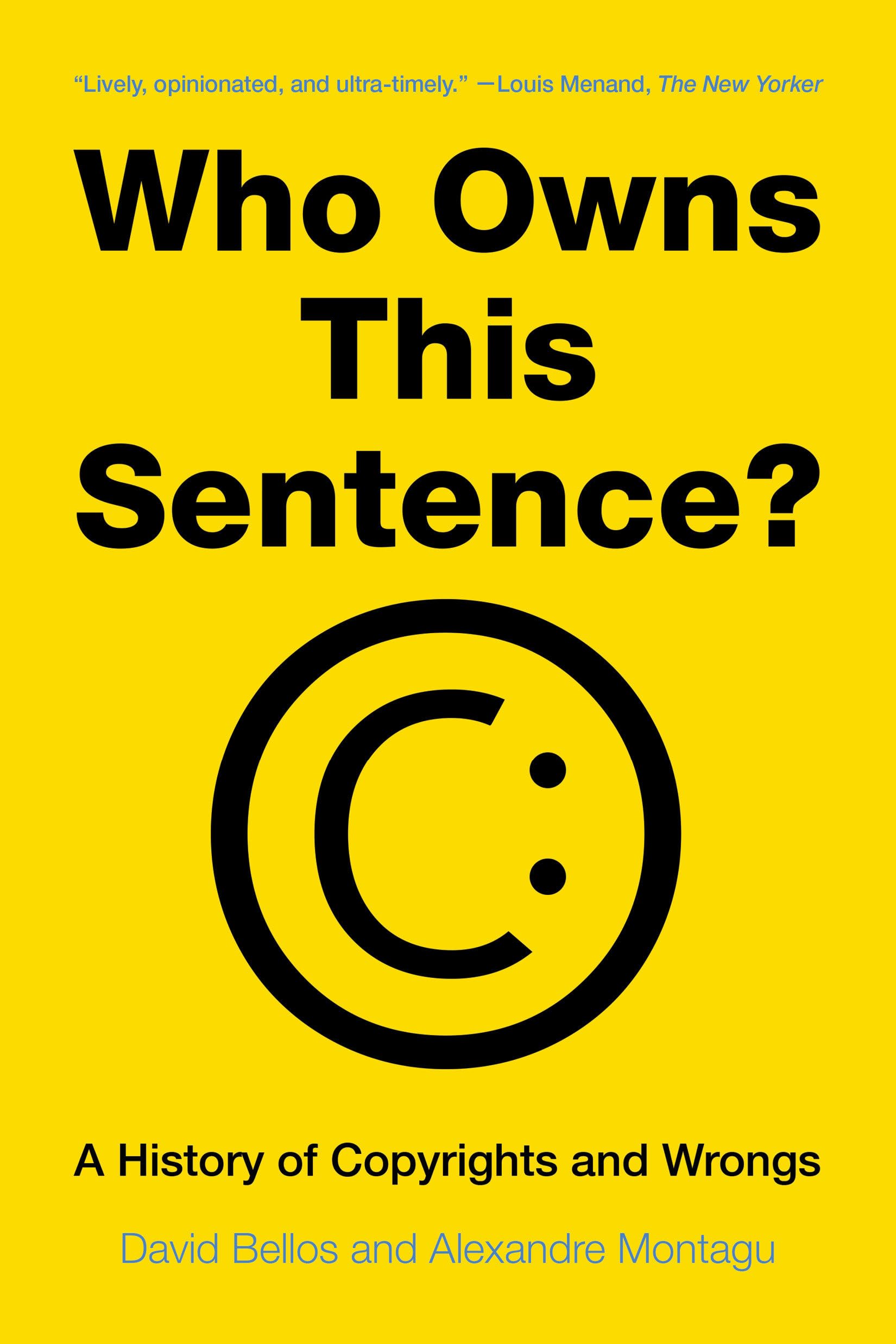 Who Owns This Sentence?: A History of Copyrights and Wrongs Law