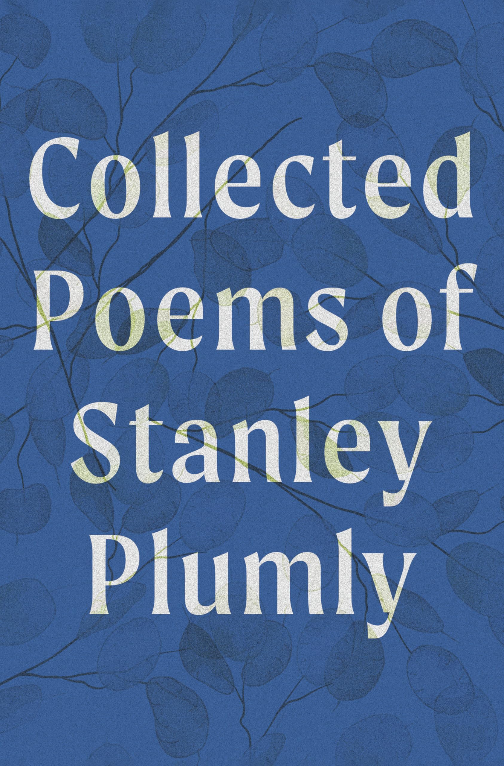 Collected Poems of Stanley Plumly Poetry