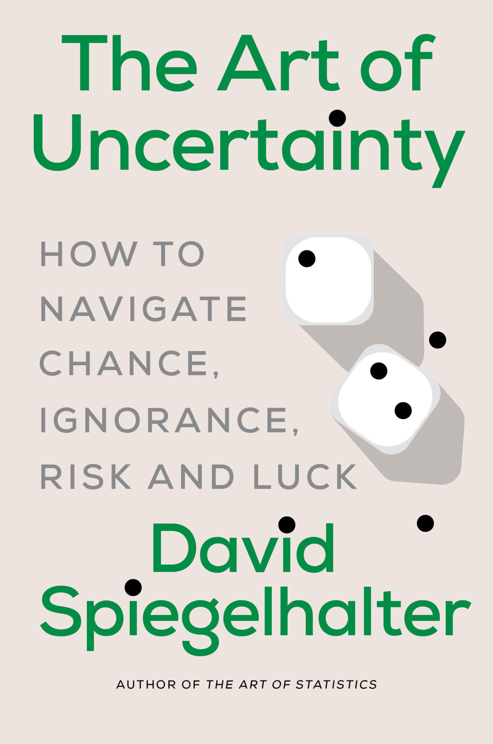 The Art of Uncertainty: How to Navigate Chance, Ignorance, Risk and Luck Business, Finance & Career