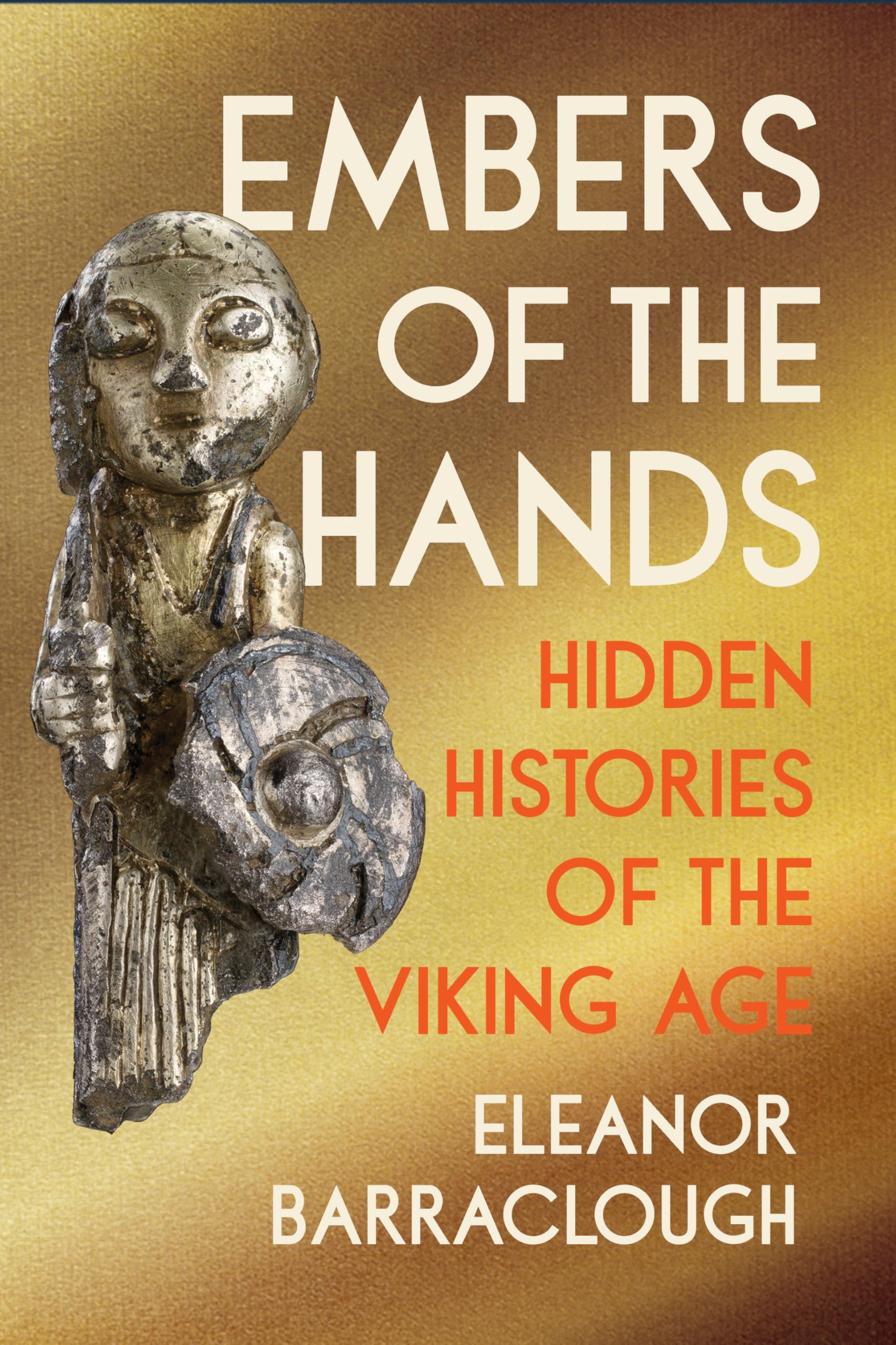 Embers of the Hands: Hidden Histories of the Viking Age Politics & History