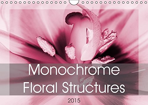 Monochrome - Floral Structures (Wall Calendar 2015 DIN A4 Landscape): Colourized monochrome floral structures (Monthly calendar, 14 pages) (Calvendo Nature) Film, Art & Culture