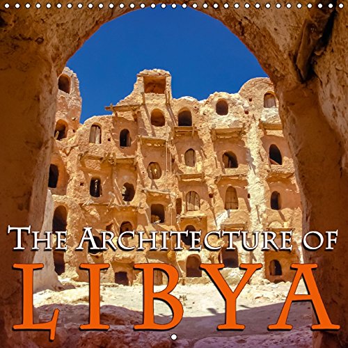 The Architecture of Libya (Wall Calendar 2015 300 × 300 mm Square): Libya s traditional Berber and Roman Architecture. (Monthly calendar, 14 pages) (Calvendo Places) Architecture