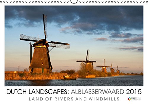 Dutch Landscapes: Alblasserwaard 2015 (Wall Calendar 2015 DIN A3 Landscape): Land of Rivers and Windmills (Monthly calendar, 14 pages) (Calvendo Nature) Travel Books