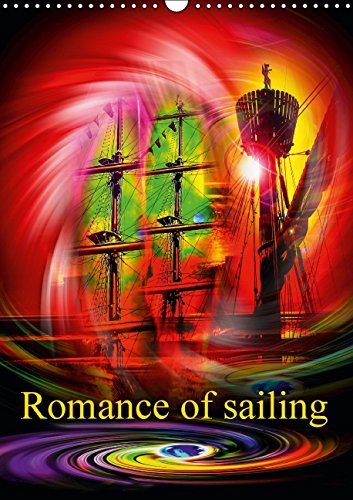 Romance of sailing (Wall Calendar 2015 DIN A3 Portrait): A must for every lover of sailing ships - here the viewer is immersed in romance in the sense ... calendar, 14 pages) (Calvendo Places) Film, Art & Culture