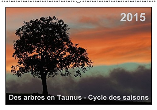 Des arbres en Taunus - Cycle des saisons (FR-Version) (Calendrier mural 2015 DIN A2 horizontal): Des images poétiques des arbres en Taunus au fil ... mensuel, 14 Pages) (Calvendo Places) Garden & Plants