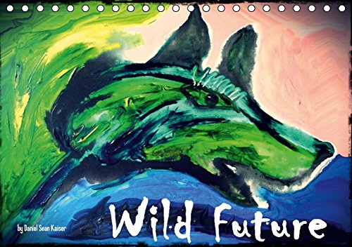 Wild Future (FR-Version) (Calendrier chevalet 2015 DIN A5 horizontal): Douze uvres expressives de acrylique par l'artiste allemand Daniel Sean Kaiser (Calendrier mensuel, 14 Pages) (Calvendo Art) Garden & Plants